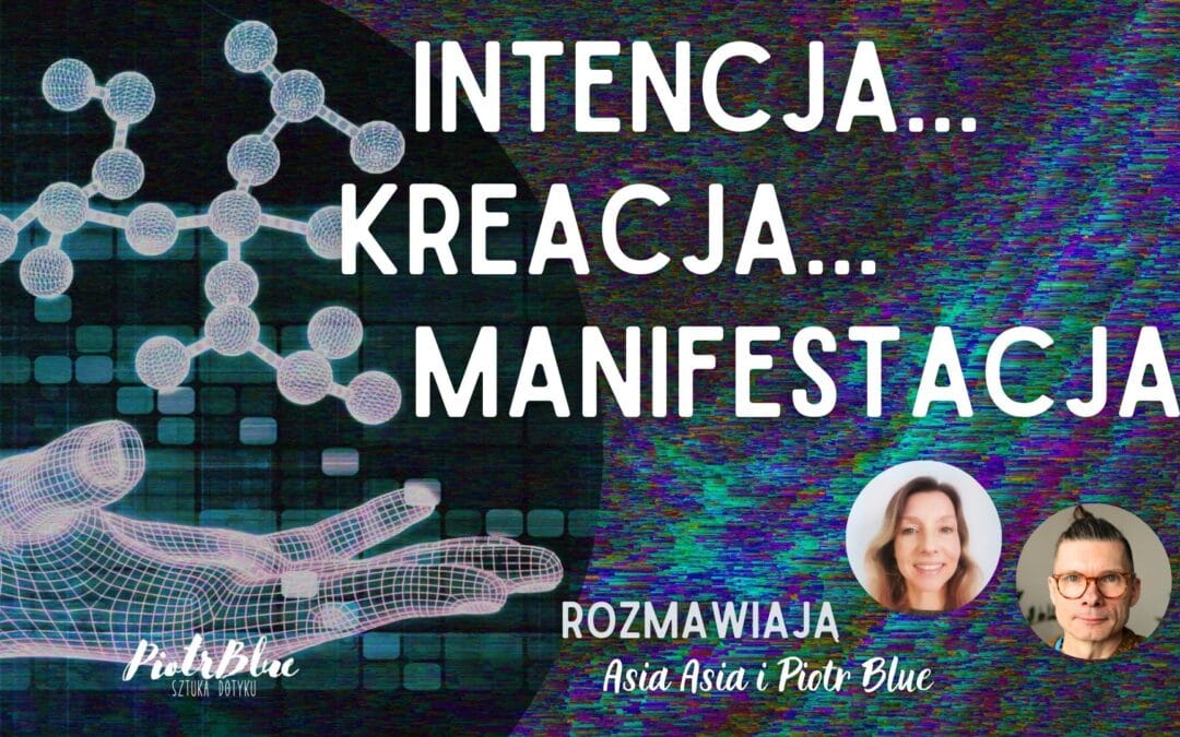 Moc intencji – jak nasze myśli kreują rzeczywistość?