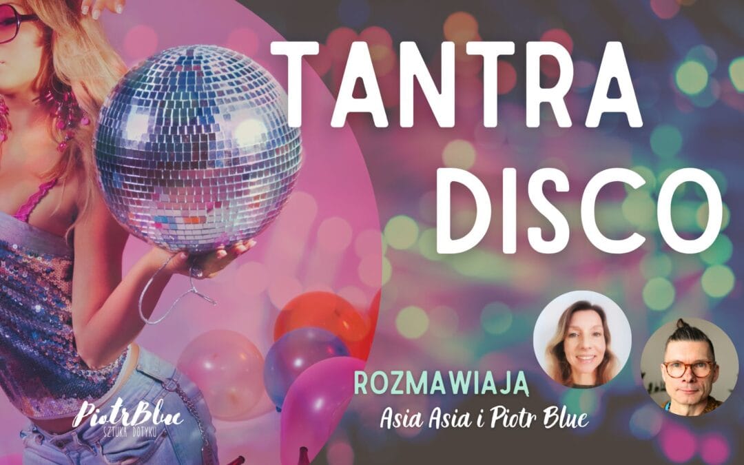 TANTRA DISCO – Rozwiązanie Twoich Problemów czy Nowa Moda?
