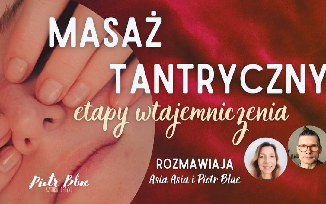 Masaż Tantryczny: Jak Zacząć Swoją Przygodę z Tantrą?
