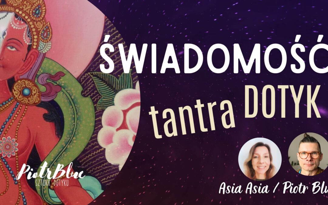 Tantryczna Praca z Ciałem, a Świadomość