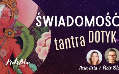Tantryczna Praca z Ciałem, a Świadomość